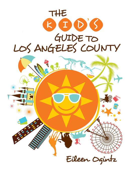 Eileen Ogintz创作的Kid's Guide to Los Angeles County作品的详细信息 - 可供借阅